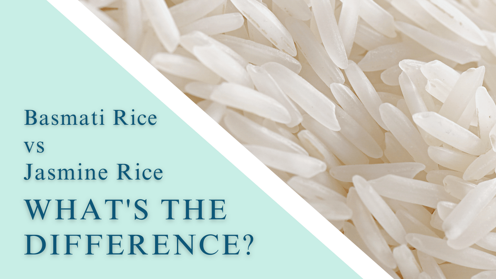 Basmati Rice vs Jasmine Rice - What's the Difference?
