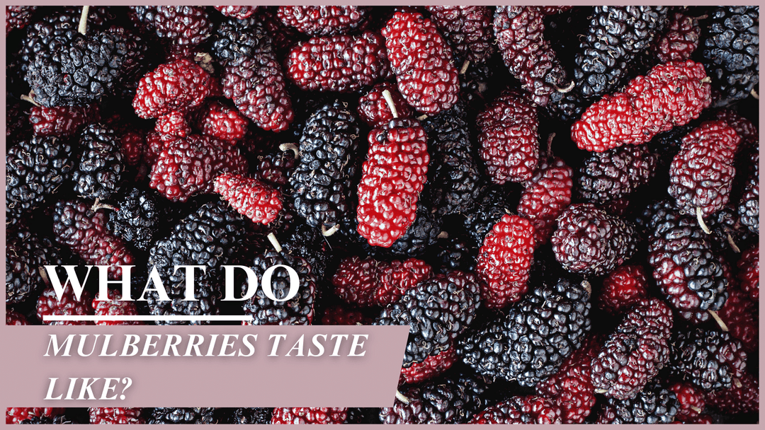 What Do Mulberries Taste Like?